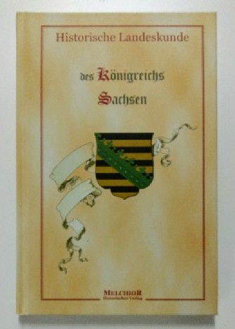 Historische Landeskunde des Königreichs Sachsen - Schunke, H.