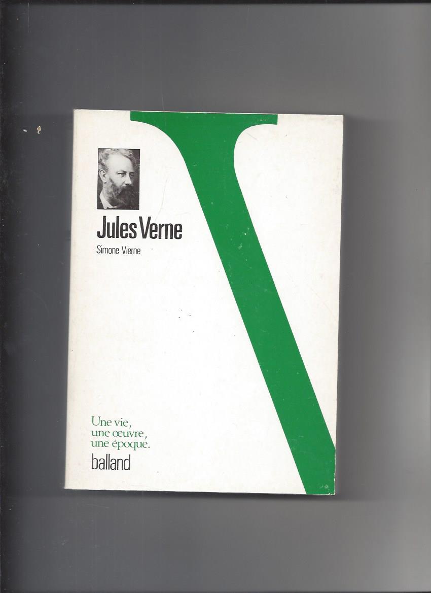 Jules Verne. Une vie une oeuvre une époque - Vierne Simone