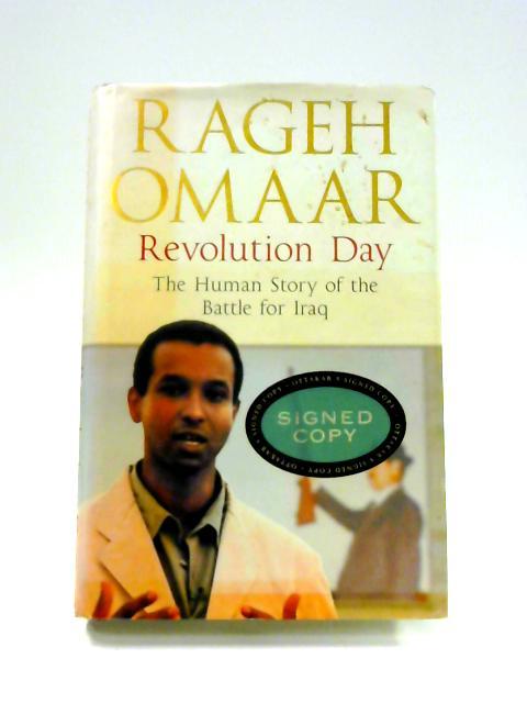 Revolution Day: The Human Story of the Battle for Iraq - Rageh Omaar