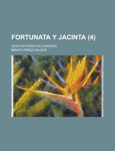 Fortunata y Jacinta (4); (DOS Historias de Casadas) - Galdos, Professor Benito Perez