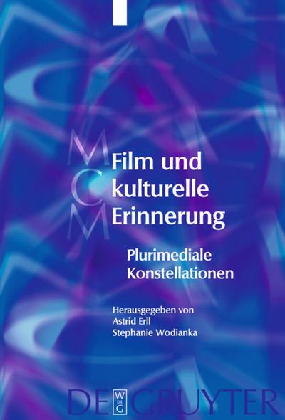 Film und kulturelle Erinnerung : Plurimediale Konstellationen - Astrid Erll