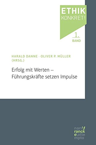 Erfolg mit Werten - Führungskräfte Setzen Impulse (Ethik konkret!) - Danne, Harald und Oliver P. Müller
