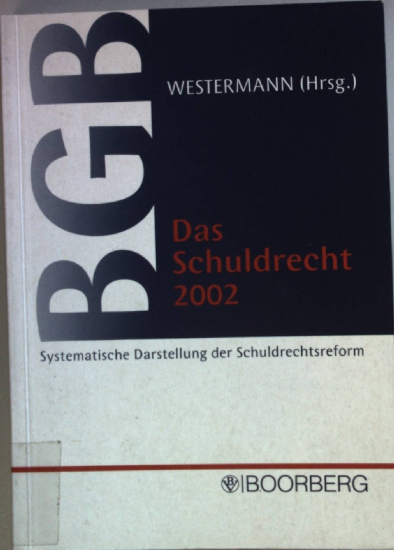 Das Schuldrecht 2002 : systematische Darstellung der Schuldrechtsreform. - Westermann, Harm Peter und Petra Buck-Heeb