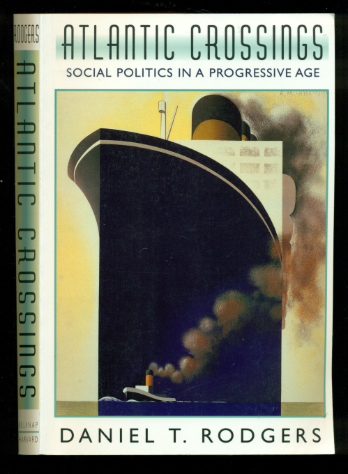 Atlantic Crossings: Social Politics in a Progressive Age - Daniel T. Rodgers