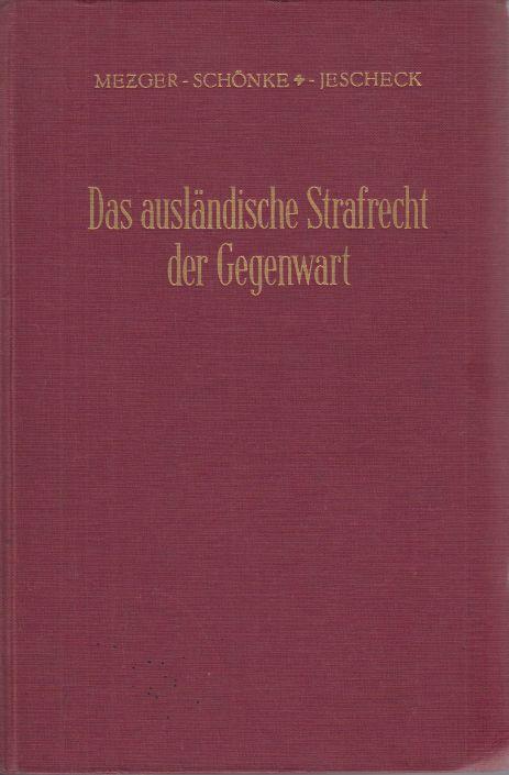 Das ausländische Strafrecht der Gegenwart. Erster Band: Argentinien - Dänemark - Japan - Jugoslawien. - Mezger, Edmund, Adolf Schönke und Hans-Heinrich Jescheck