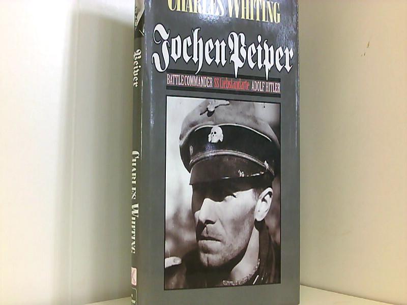 Jochen Peiper: Battle Commander, SS Leibstandarte Adolf Hitler by Charles Whiting (1999-09-01) - Whiting, Charles