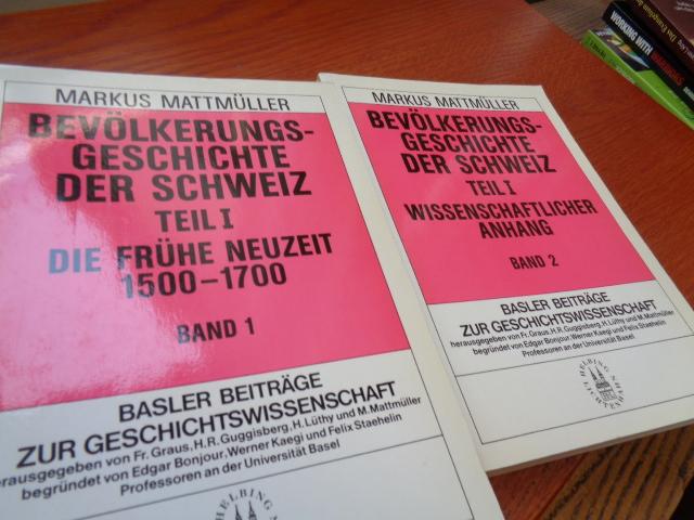 Bevölkerungsgeschichte der Schweiz: Die frühe Neuzeit, 1500-1700 TEIL 1 Band 1 und BAND 2 WISSENSCHAFTLICHER ANHANG Basler Beiträge zur Geschichtswissenschaft) - Markus Mattmüller (Autor)