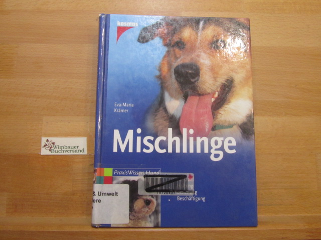 Mischlinge : [Auswahl, Haltung, Erziehung, Beschäftigung]. PraxisWissen Hund - Krämer, Eva-Maria