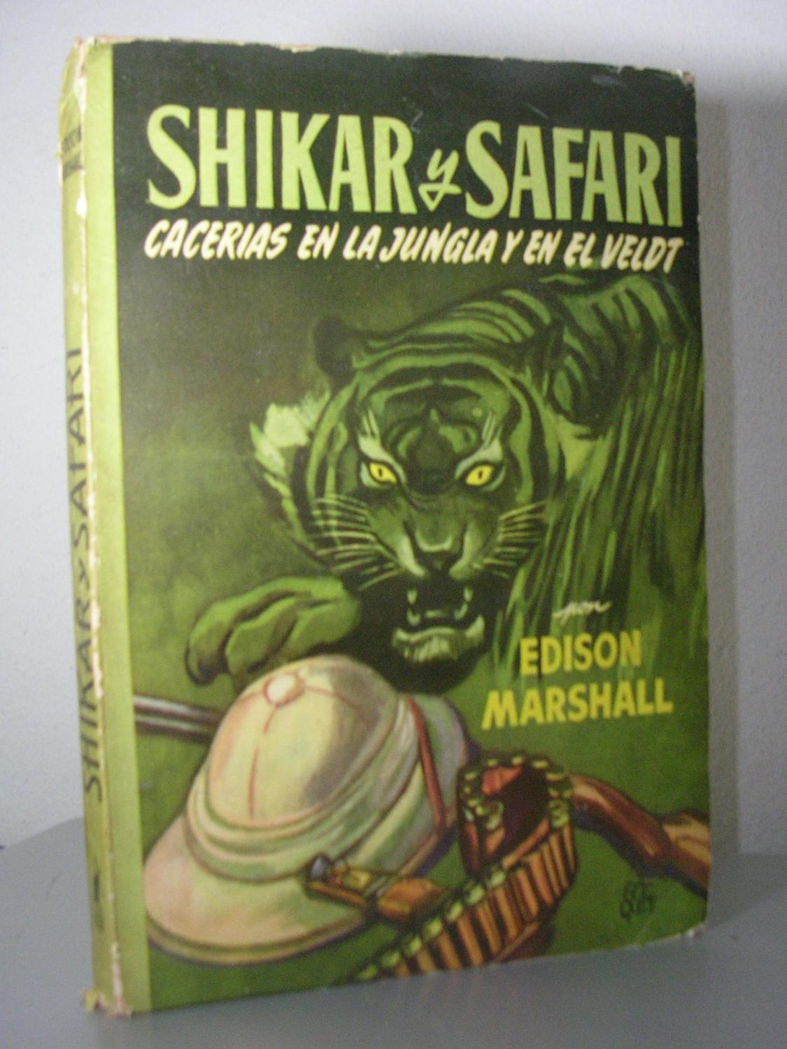 SHIKAR Y SAFARI. Cacerías en la jungla y en el veldt by MARSHALL ...