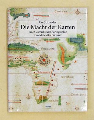 Die Macht der Karten. Eine Geschichte der Kartographie vom Mittelalter bis heute. von Schneider 