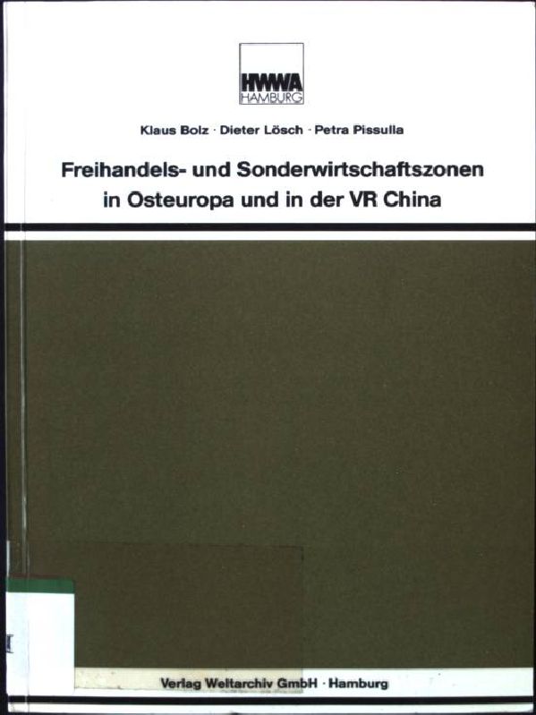 Freihandels- und Sonderwirtschaftszonen in Osteuropa und in der VR China. Veröffentlichungen des HWWA-Institut für Wirtschaftsförderung Hamburg - Bolz, Klaus, Dieter Lösch und Petra Pissulla