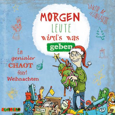 Morgen Leute wird's was geben, 1 Audio-CD : Ein genialer Chaot feiert Weihnachten - Jakob M. Leonhardt