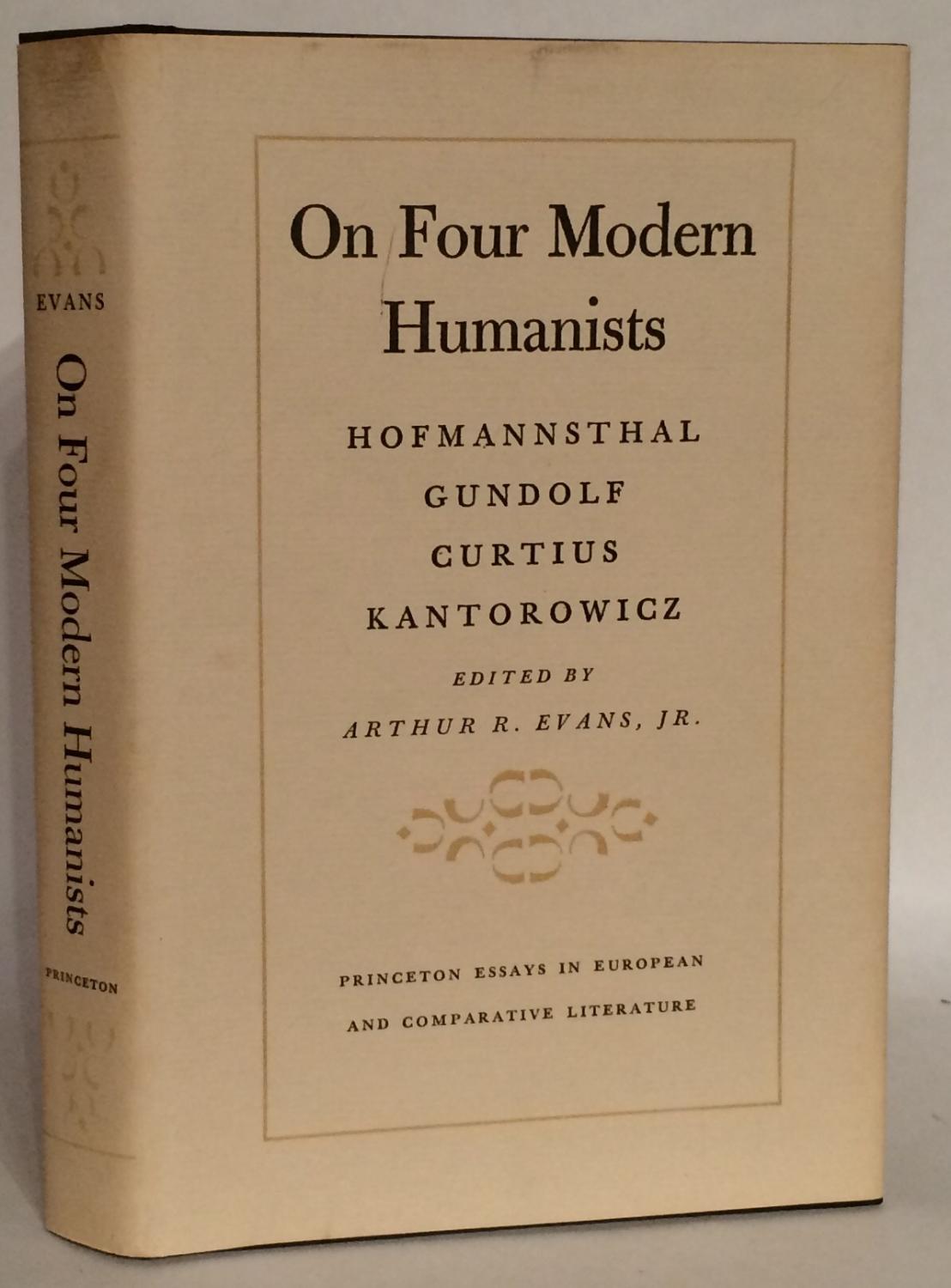 On Four Modern Humanists. Hofmannsthal, Gundolf, Curtius, Kantorowicz. - Evans, Arthur R., Jr., Ed.