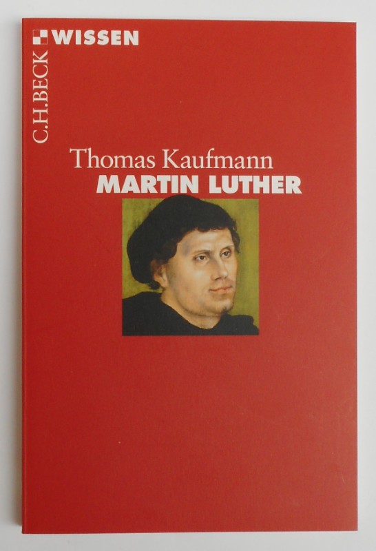 Martin Luther. Mit 4 Abb. u. 1 Karte - Kaufmann, Thomas