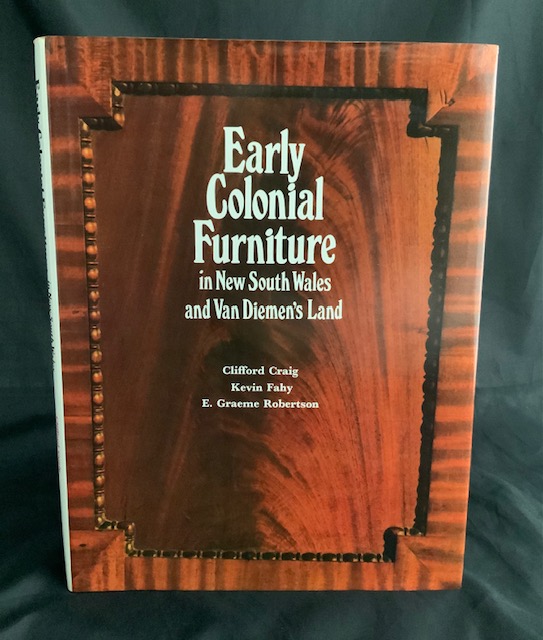 Early colonial furniture in New South Wales and Van Diemen's Land. CRAIG, Clifford, FAHY, Kevin and ROBERTSON, E. Graeme [Near Fine] [Hardcover]