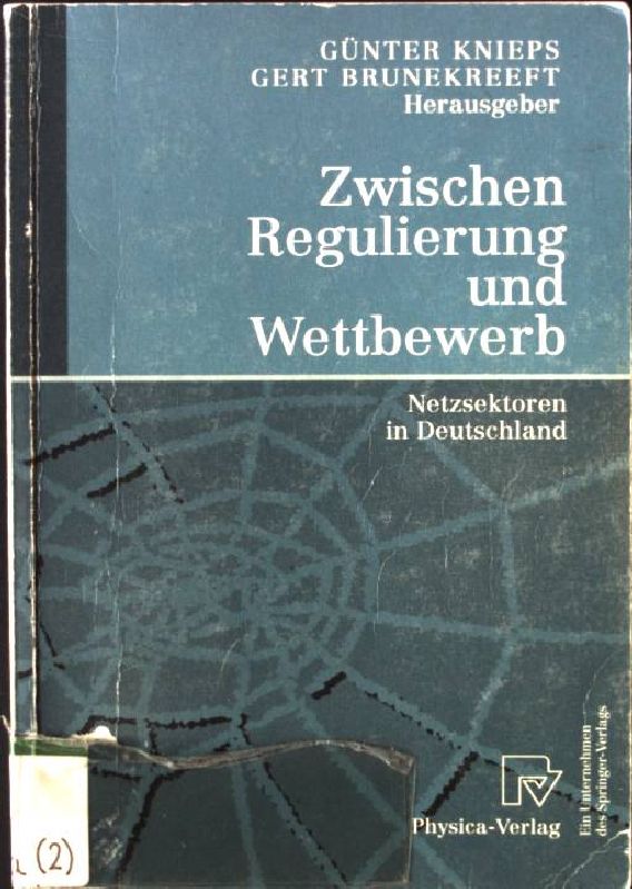 Zwischen Regulierung und Wettbewerb : Netzsektoren in Deutschland. - Knieps, Günter (Hrsg.)