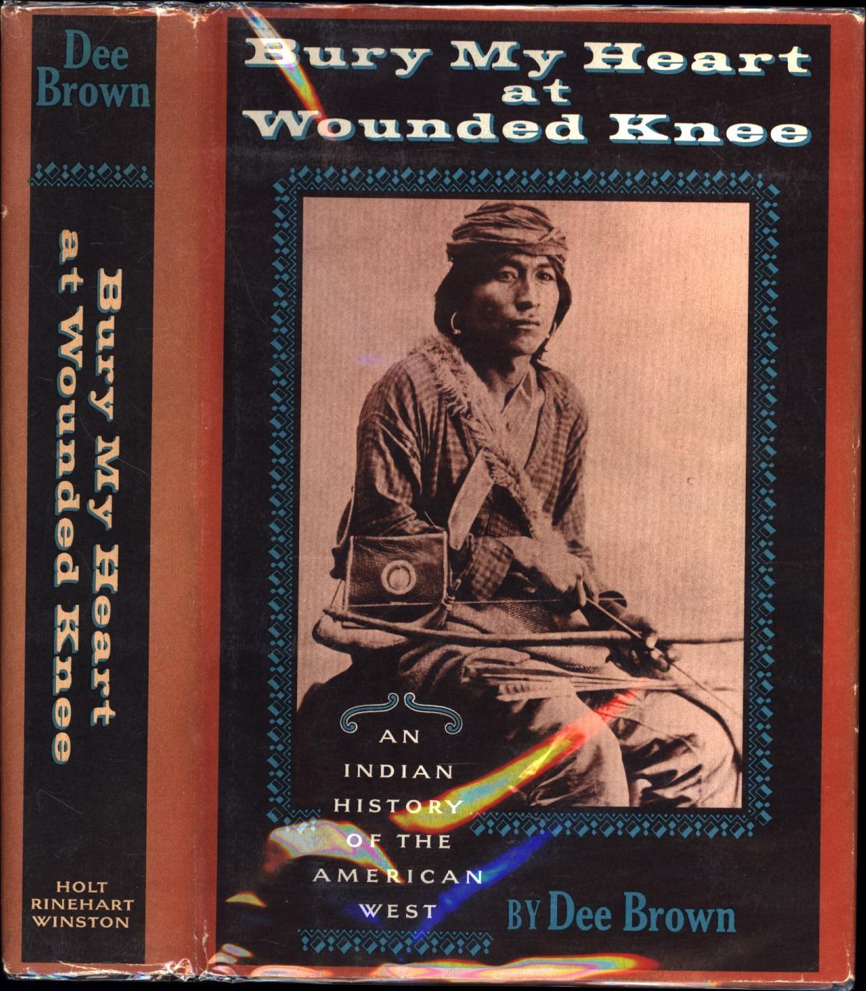 Bury My Heart at Wounded Knee / An Indian History of the American West - Bury My Heart At Wounded Knee Dee Brown