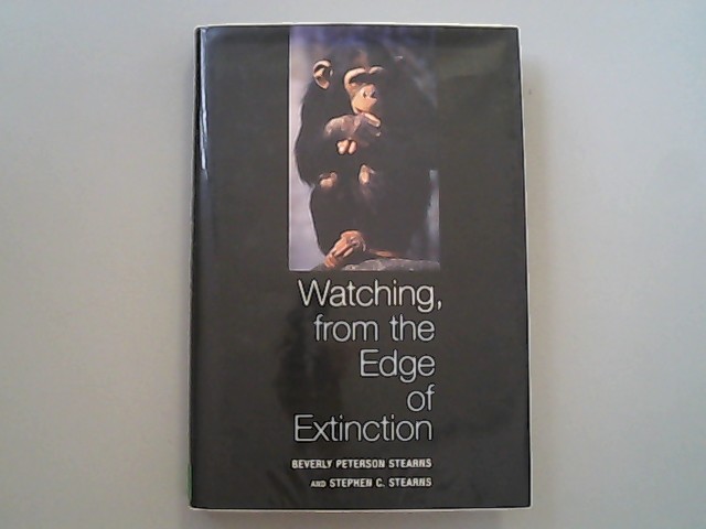 Watching, from the Edge of Extinction. - Stearns, Beverly Peterson, Stephen Stearns and Stephen C. Stearns,