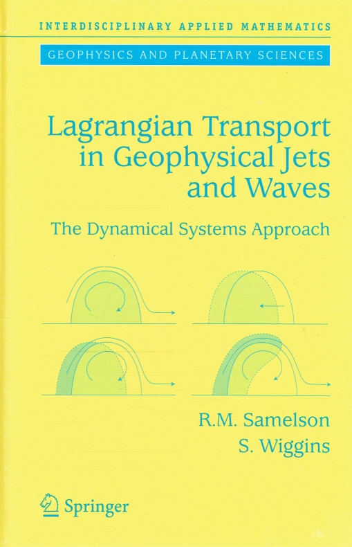 Lagrangian Transport in Geophysical Jets and Waves. The Dynamical Systems Approach (Interdisciplinary Applied Mathematics, Vol. 31). - Samelson, R. M.; Wiggins, S.