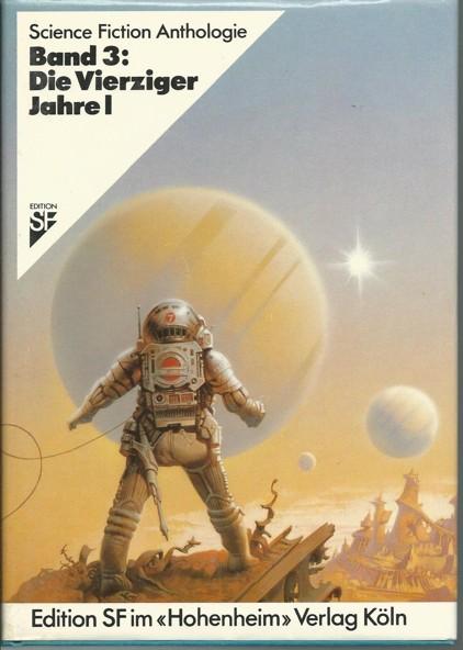 Science Fiction Anthologie, Band 3 : Die Vierziger Jahre I - Alpers, Hans Joachim und Werner Fuchs (Hgg.)
