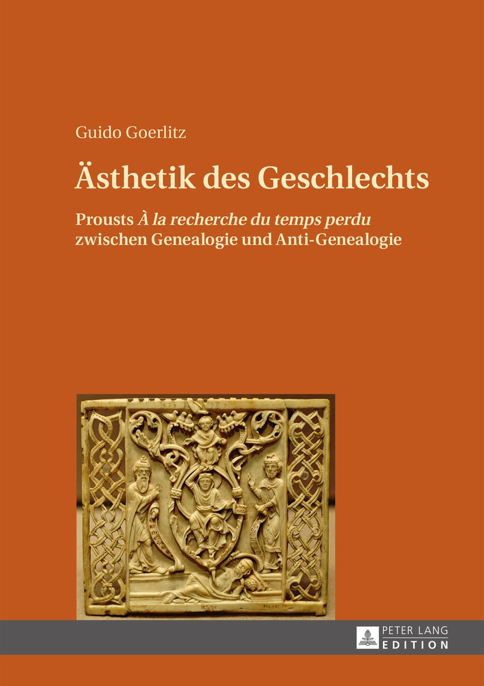 Ästhetik des Geschlechts : Prousts À la recherche du temps perdu zwischen Genealogie und Anti-Genealogie. - Goerlitz, Guido