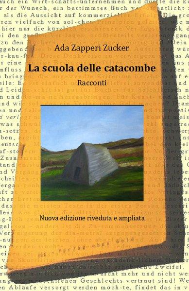 La scuola delle catacombe Racconti del sudtirolo - Zapperi Zucker, Ada und Elisabetta Cavani