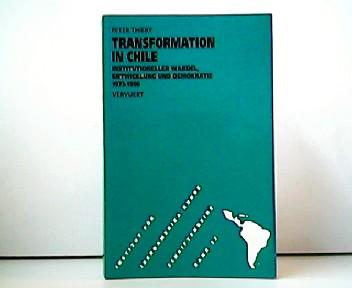 Transformation in Chile - Institutioneller Wandel, Entwicklung und Demokratie 1973-1996. Schriftenreihe des Instituts für Iberoamerika-Kunde, Hamburg, Band 52. - Peter Thiery