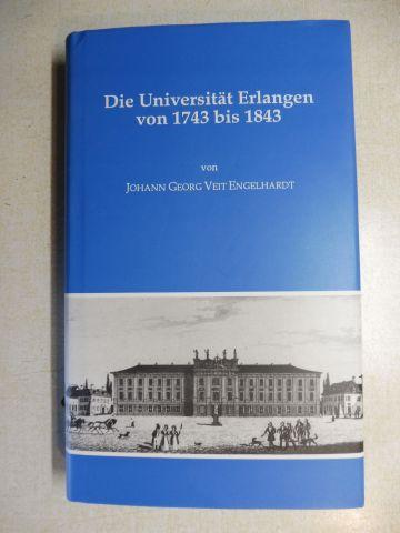 Die Universität Erlangen von 1743 bis 1843 *. - Engelhardt, Johann Georg Veit