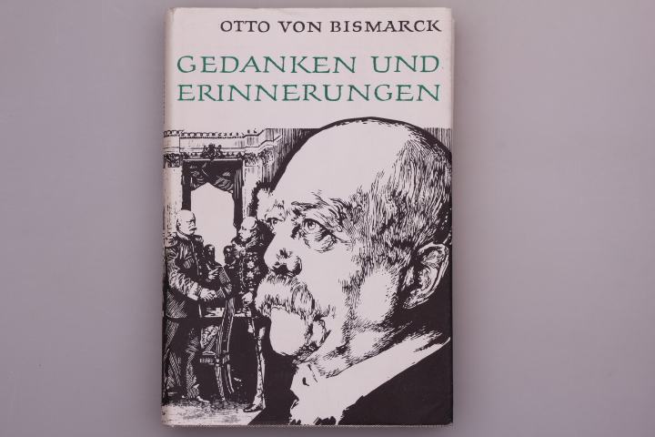 BISMARCK - GEDANKEN UND ERINNERUNGEN. - Ritter Gerhard