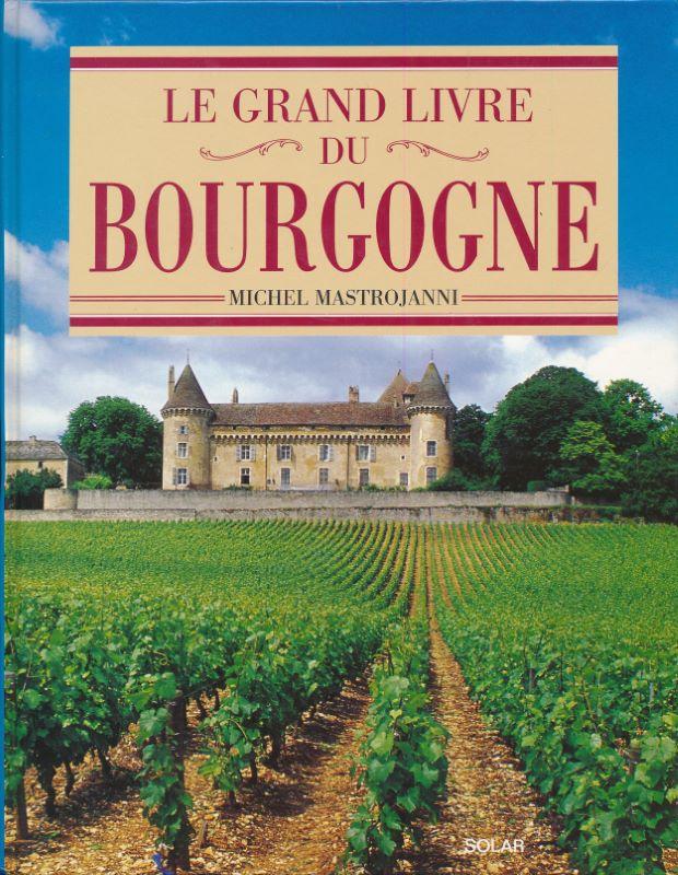 Le Grand Livre du Bourgogne - MASTROJANNI Michel