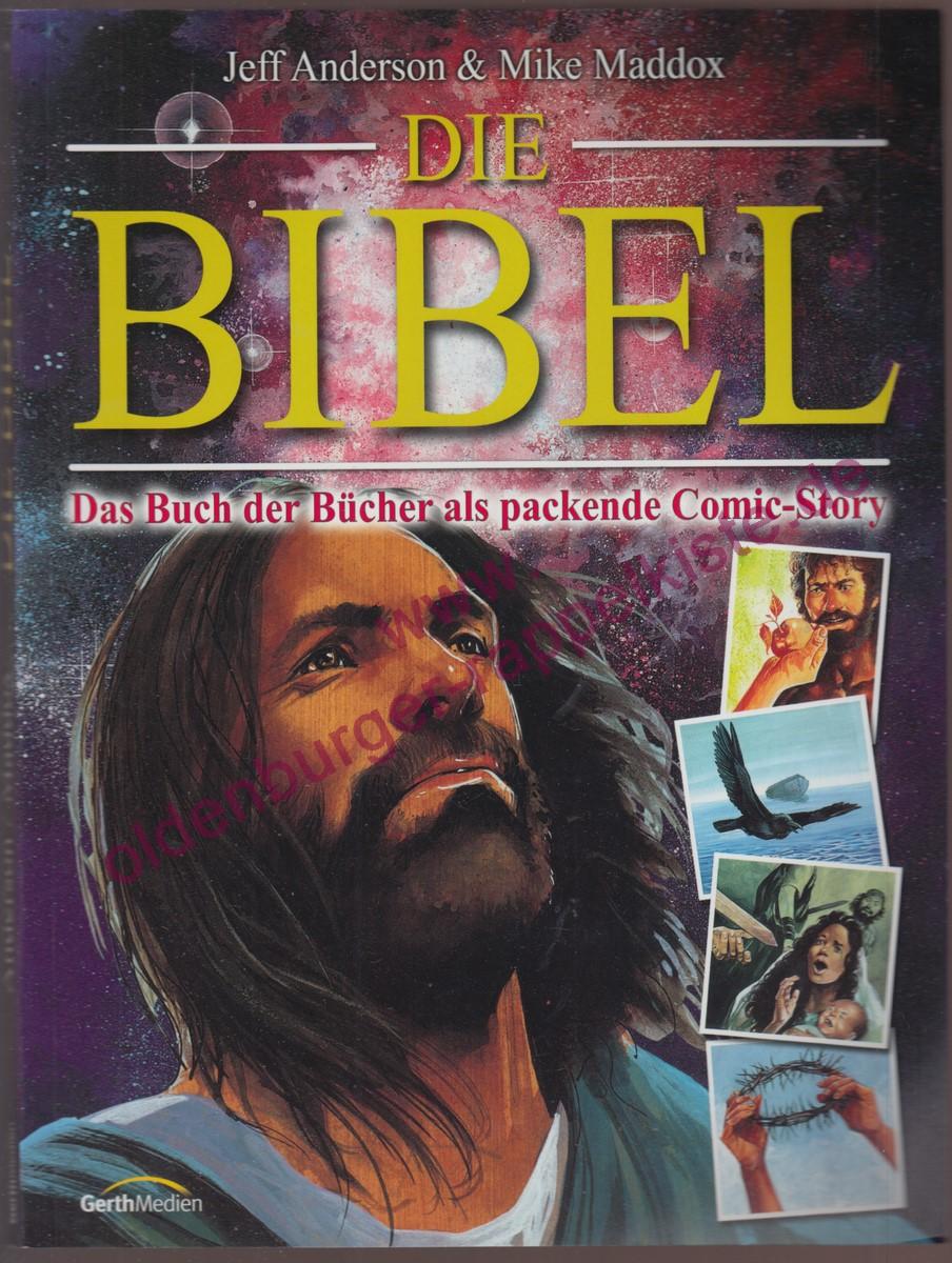 Die Bibel - das Buch der Bücher als packende Comic-Story - Anderson, Jeff ; Maddox, Mike - Anderson, Jeff ; Maddox, Mike