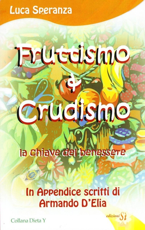 Fruttismo & crudismo. La chiave del benessere - Luca Speranza