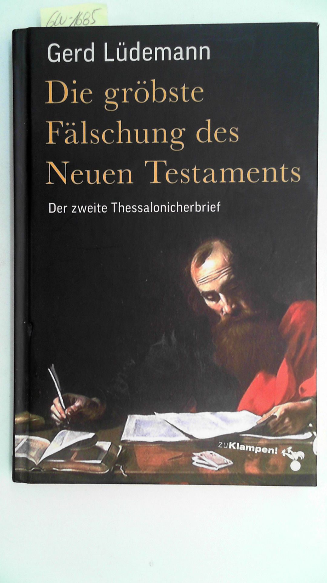 Die gröbste Fälschung des Neuen Testaments: Der zweite Thessalonicherbrief - Lüdemann, Gerd