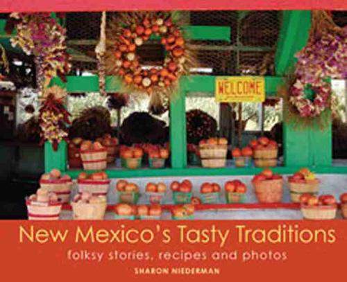 New Mexico's Tasty Traditions: Folksy Stories, Recipes and Photos (Paperback) - Sharon Niederman