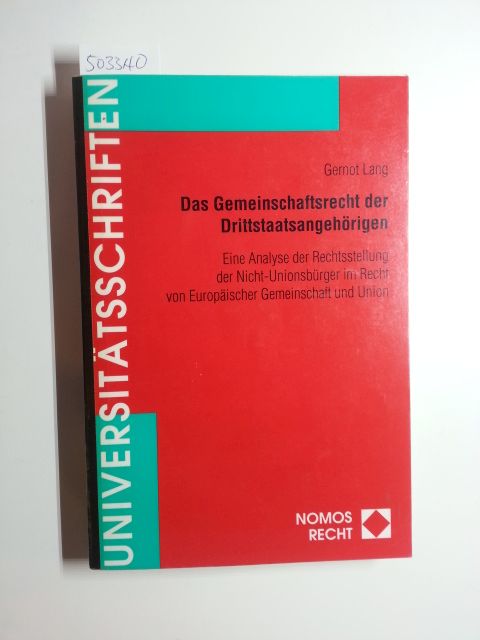 Das Gemeinschaftsrecht der Drittstaatsangehörigen : eine Analyse der Rechtsstellung der Nicht-Unionsbürger im Recht von Europäischer Gemeinschaft und Union - Lang, Gernot