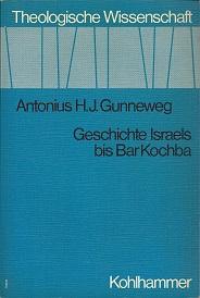 Geschichte Israels bis Bar Kochba. - Gunneweg, Antonius H. J.