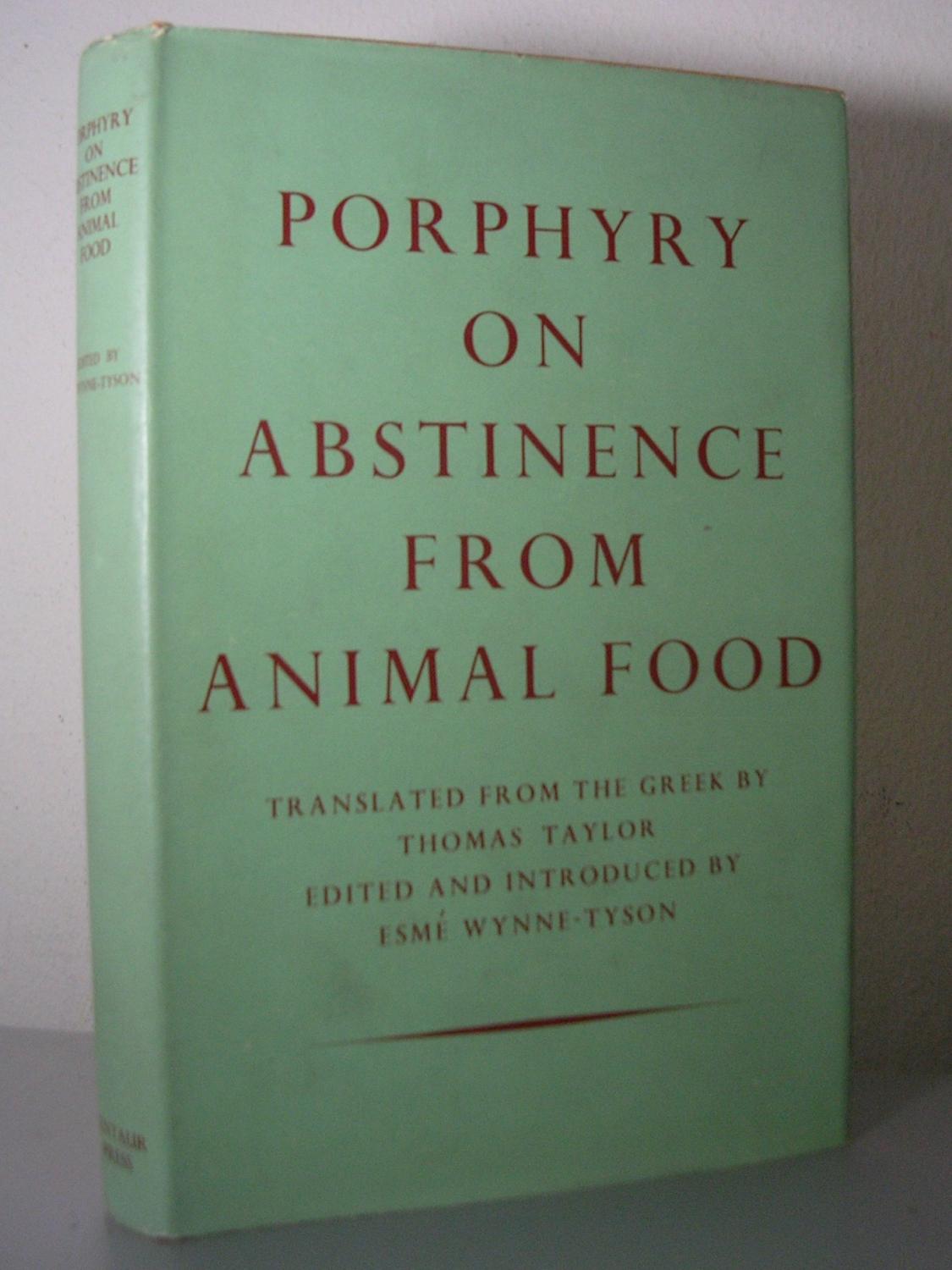 ON ABSTINENCE FROM ANIMAL FOOD. Translated from the greek by Thomas