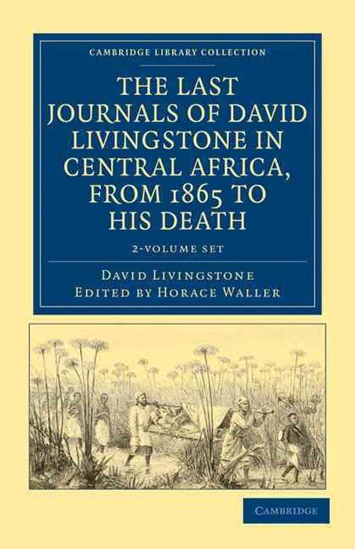 The Last Journals of David Livingstone in Central Africa, from 1865 to his Death 2 Volume Set (Hardcover) - David Livingstone