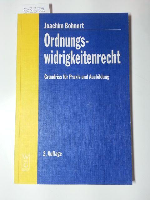 Ordnungswidrigkeitenrecht : Grundriss für Praxis und Ausbildung - Bohnert, Joachim