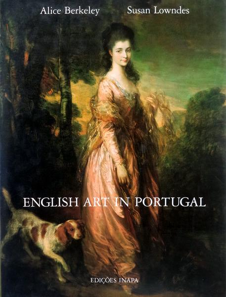 ENGLISH ART IN PORTUGAL. - BERKELEY. (Alice) Susan Lowndes.