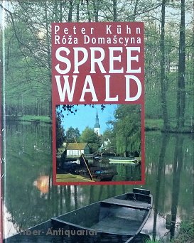 Spreewald. - Kühn, Peter und RóÅ¾a DomaÅ¡cyna