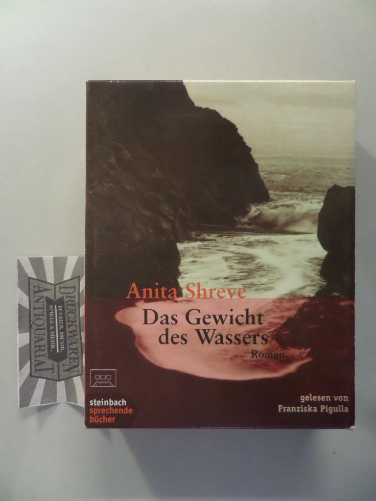 Das Gewicht des Wassers : Roman [Hörbuch, 4 Tonkassetten]. Gelesen von Franziska Pigulla. - Shreve, Anita und Franziska [Sprecherin] Pigulla