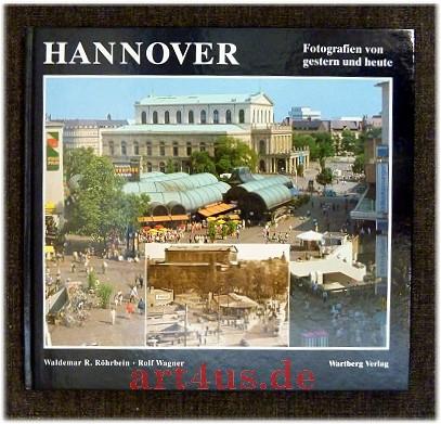 Hannover : Stadtbild im Wandel ; Fotografien von gestern und heute. - Wagner [Ill.], Rolf und Waldemar R. Röhrbein