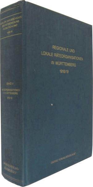 Regionale und lokale Räreorganisationen in Württemberg 1918/19. - Kolb, Eberhard / Schönhoven, Klaus (Hg.)