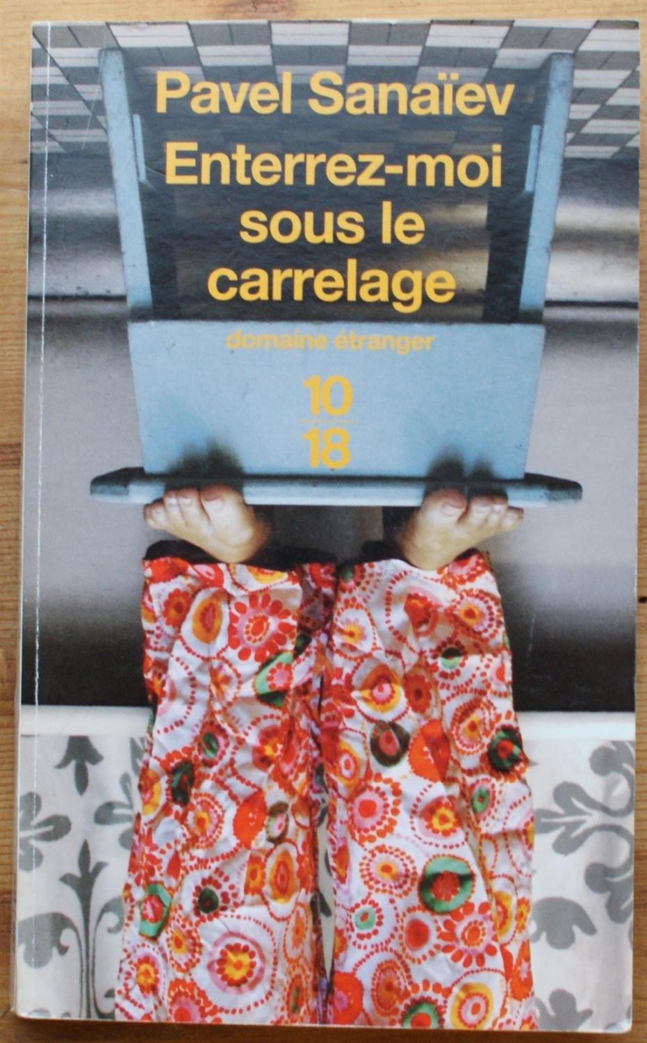Enterrez-moi sous le carrelage - Pavel Sanaïev