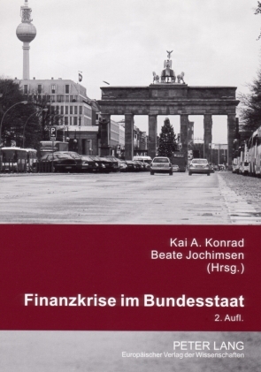 Finanzkrise im Bundesstaat. - Konrad, Kai A. (Hrsg.) und Beate Jochimsen (Hrsg.)