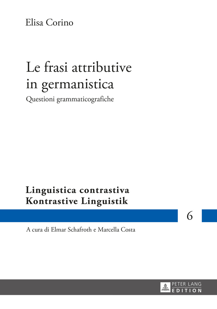 Le frasi attributive in germanistica : Questioni grammaticografiche. Kontrastive Linguistik / Linguistica contrastiva ; 6 - Corino, Elisa