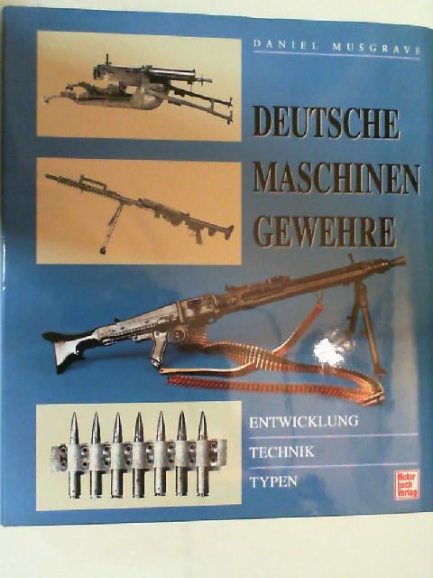 Deutsche Maschinengewehre Entwicklung Technik Typen Daniel Musgrave Buch Book 