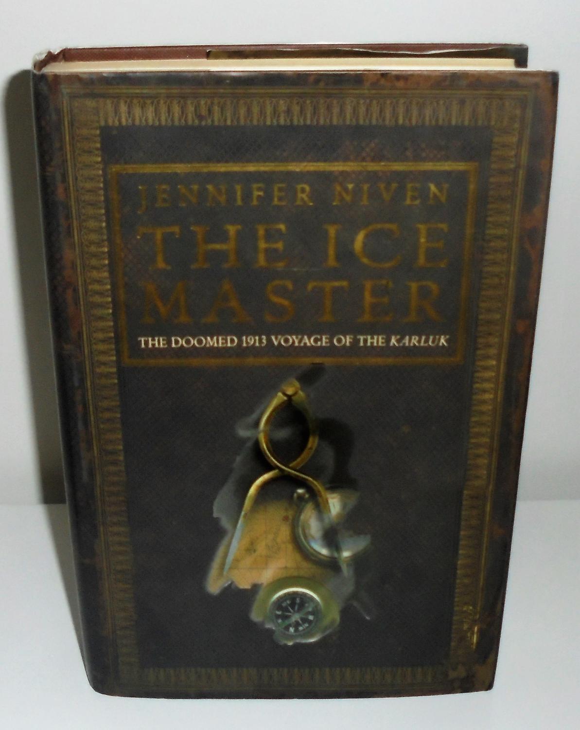 The Ice Master : The Doomed 1913 Voyage of the Karluk - Niven, Jennifer