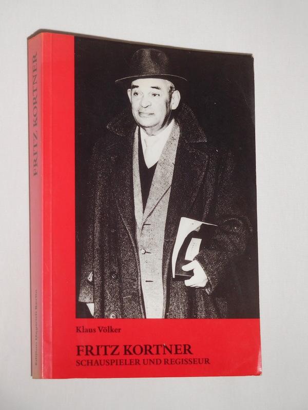 Fritz Kortner. Schauspieler und Regisseur (Reihe: Stätten der Geschichte Berlins, Bd. 27) - Klaus Völker